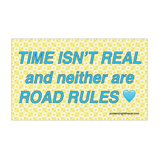 time isn't real bumper magnet
