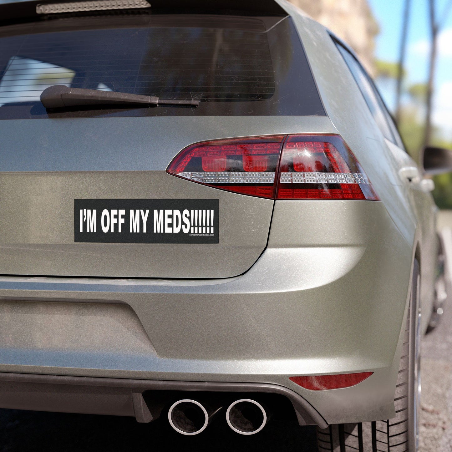 i'm off my meds!!! bumper magnet