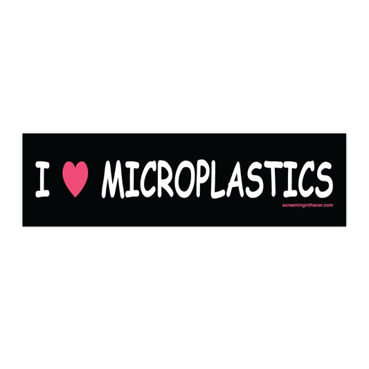 i ♥︎ microplastics bumper sticker