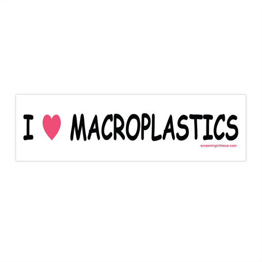 i ♥︎ macroplastics bumper sticker