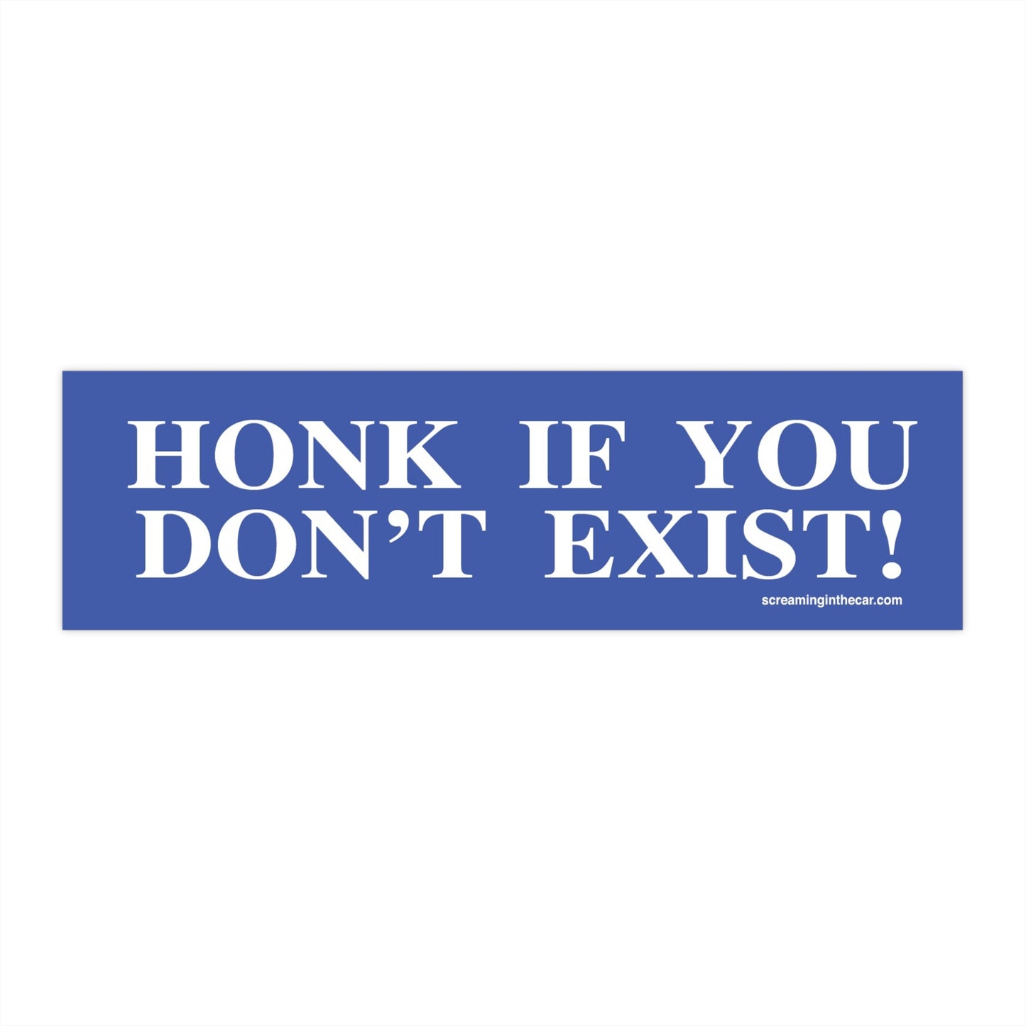 honk if you don't exist bumper sticker