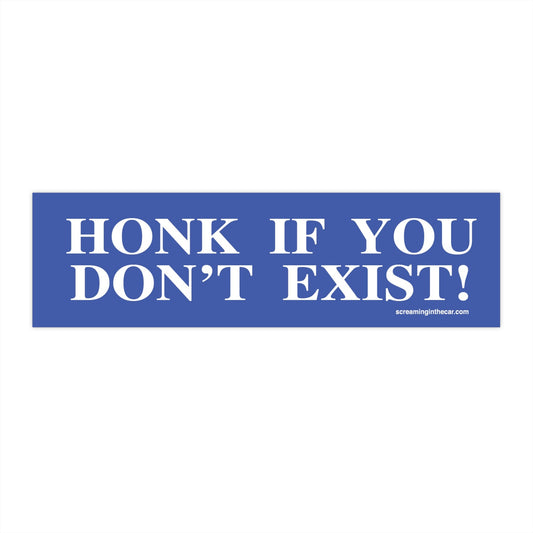 honk if you don't exist bumper sticker