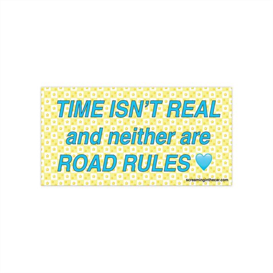 time isn't real bumper sticker