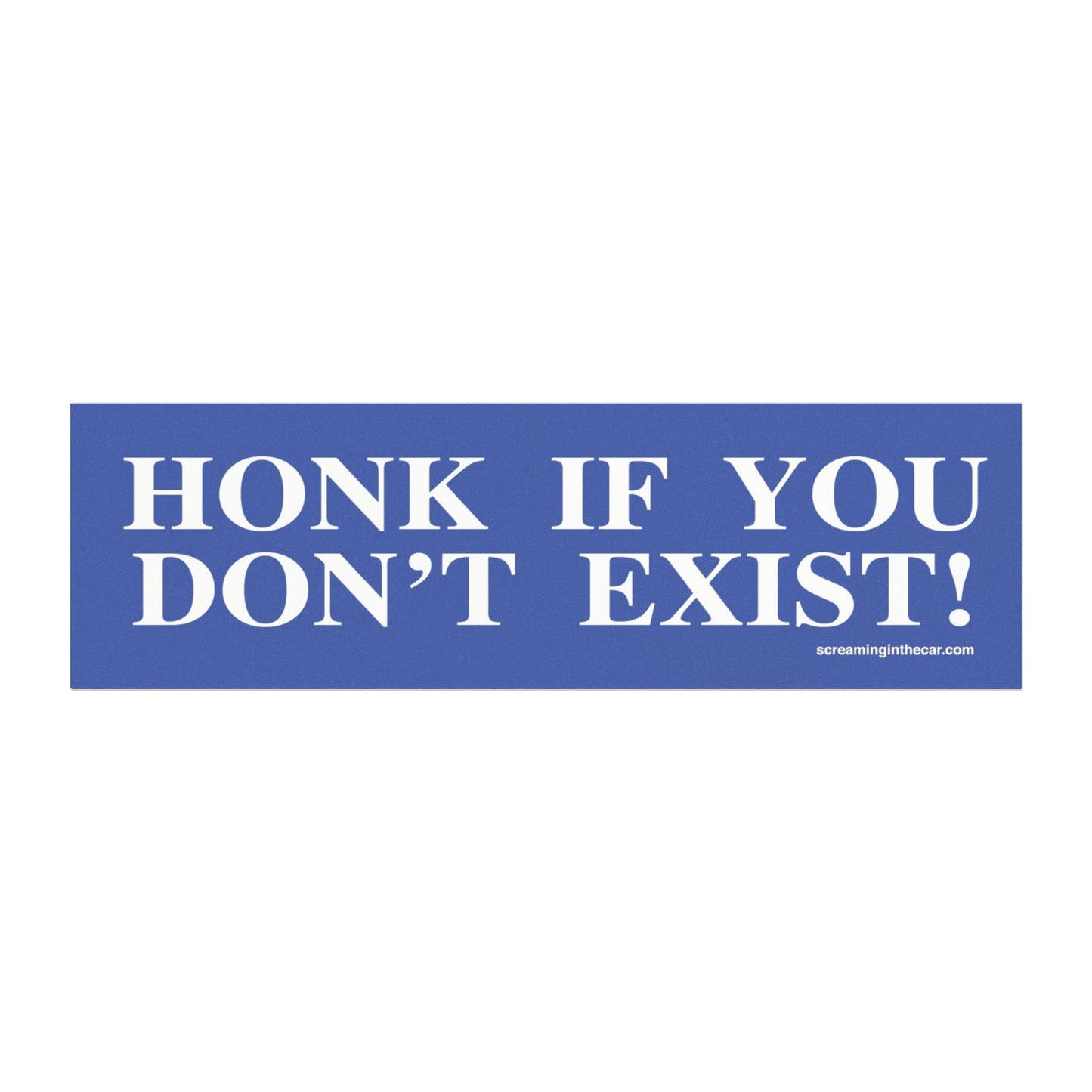 honk if you don't exist car bumper magnet