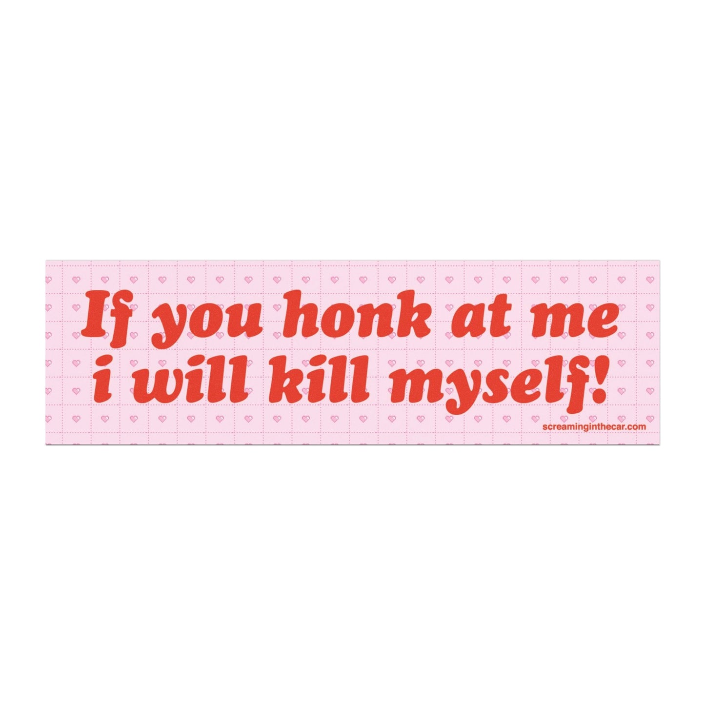 if you honk at me i will kill myself car bumper magnet